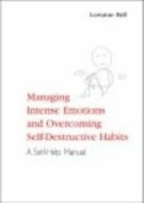 Managing Intense Emotions and Overcoming Self-Destructive Habits -  Lorraine Bell