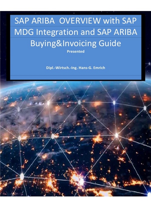 SAP ARIBA OVERVIEW with SAP MDG Integration and SAP ARIBA Buying&amp;Invoicing Guide - Hans-Georg Emrich