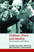 Children, Place and Identity -  Andrew Davies,  Bella Dicks,  Mark Drakeford,  Jonathan Scourfield