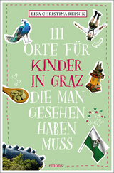111 Orte f&uuml;r Kinder in Graz, die man gesehen haben muss - Lisa Christina Repnik