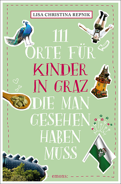 111 Orte f&uuml;r Kinder in Graz, die man gesehen haben muss - Lisa Christina Repnik
