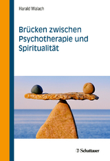 Br&uuml;cken zwischen Psychotherapie und Spiritualit&auml;t - Harald Walach