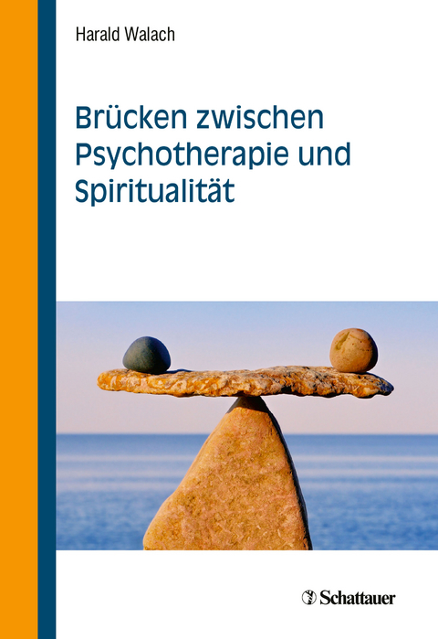 Br&uuml;cken zwischen Psychotherapie und Spiritualit&auml;t - Harald Walach