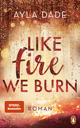 Like Fire We Burn - Ayla Dade