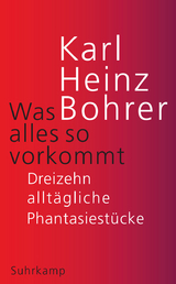 Was alles so vorkommt - Karl Heinz Bohrer