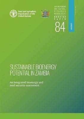 Sustainable bioenergy potential in Zambia -  Food and Agriculture Organization,  Ministry of Energy Zambia