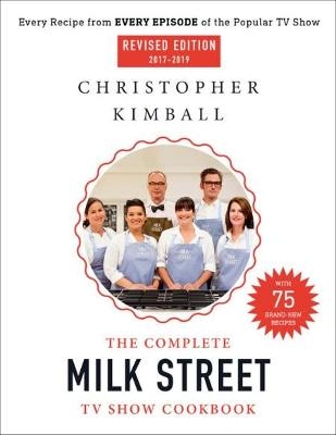 The Complete Milk Street TV Show Cookbook (2017-2019) (Revised) - Christopher Kimball