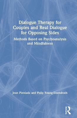 Dialogue Therapy for Couples and Real Dialogue for Opposing Sides - Jean Pieniadz, Polly Young-Eisendrath