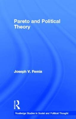 Pareto and Political Theory -  Joseph V. Femia