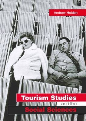 Tourism Studies and the Social Sciences -  Andrew Holden