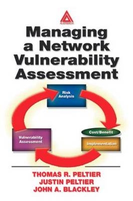 Managing A Network Vulnerability Assessment -  John A. Blackley,  Justin Peltier,  Thomas R. Peltier