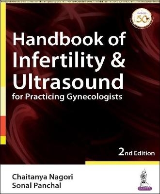 Handbook of Infertility & Ultrasound for Practicing Gynecologists - Chaitanya Nagori, Sonal Panchal