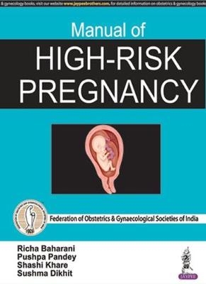 Manual of High-Risk Pregnancy - Richa Baharani, Pushpa Pandey, Shash Khare, Sushma Dikhit