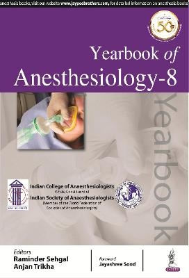 Yearbook of Anesthesiology-8 - Raminder Sehgal, Anjan Trikha