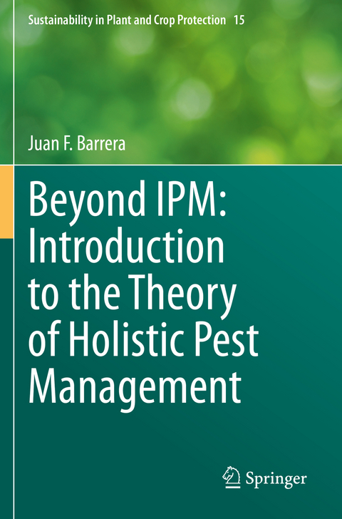 Beyond IPM: Introduction to the Theory of Holistic Pest Management - Juan F. Barrera