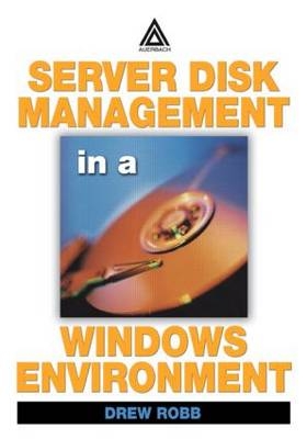 Server Disk Management in a Windows Environment -  Drew Robb