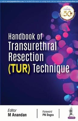 Handbook of Transurethral Resection Techniques - M Anandan