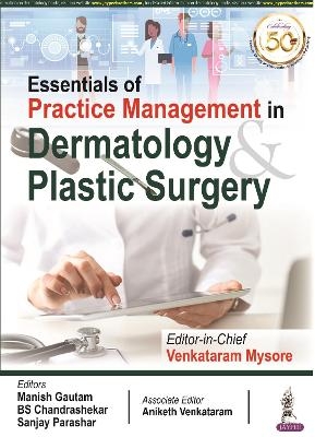 Essentials of Practice Management in Dermatology & Plastic Surgery - Venkataram Mysore