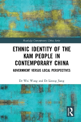 Ethnic Identity of the Kam People in Contemporary China - Wei Wang, Lisong Jiang