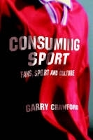 Consuming Sport -  Garry Crawford