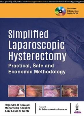 Simplified Laparoscopic Hysterectomy - Rajendra S Sankpal, Mahantesh Karoshi, Late Louis G Keith
