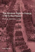 Extreme Right in France, 1789 to the Present -  Peter Davies