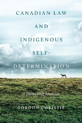 Canadian Law and Indigenous Self‐Determination - Gordon Christie
