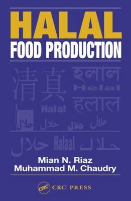 Halal Food Production -  Muhammad M. Chaudry,  Mian N. Riaz