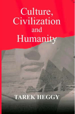 Culture, Civilization, and Humanity -  Tarek Heggy