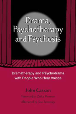Drama, Psychotherapy and Psychosis -  John Casson