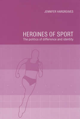 Heroines of Sport -  Jennifer Hargreaves