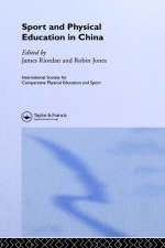 Sport and Physical Education in China -  Robin Jones,  James (Jim) Riordan