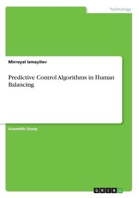 Predictive Control Algorithms in Human Balancing - Mirroyal Ismayilov