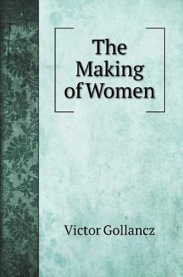 The Making of Women -  Gollancz