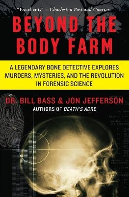 Beyond the Body Farm - Dr Bill Bass, Jon Jefferson