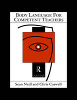 Body Language for Competent Teachers -  Chris Caswell,  Sean Neill