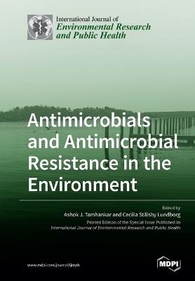 Antimicrobials and Antimicrobial Resistance in the Environment