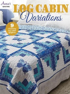 Log Cabin Variations - Annie's Quilting