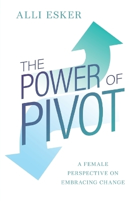 The Power of Pivot - Alli Esker