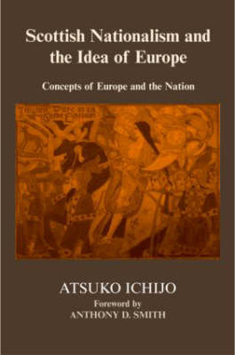 Scottish Nationalism and the Idea of Europe -  Atsuko Ichijo