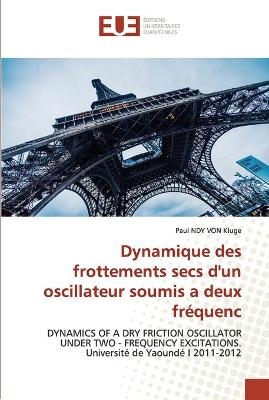 Dynamique des frottements secs d'un oscillateur soumis a deux fr&eacute;quenc - Paul Ndy Von Kluge