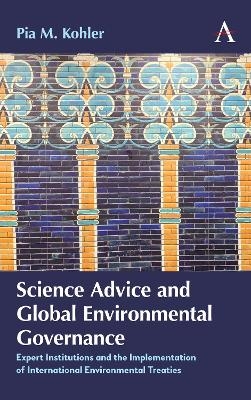 Science Advice and Global Environmental Governance - Pia M. Kohler