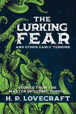 The Lurking Fear and Other Early Terrors - H.P. Lovecraft