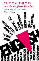 Critical Theory and The English Teacher -  Nick Peim