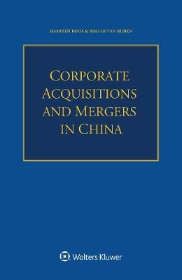 Corporate Acquisitions and Mergers in China - Maarten Roos, Rogier van Bijnen