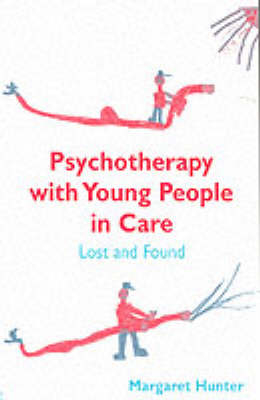 Psychotherapy with Young People in Care -  Margaret Hunter