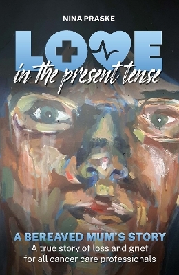 Love in the Present Tense - Nina Praske