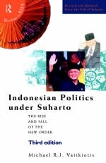 Indonesian Politics Under Suharto -  Michael R J Vatikiotis