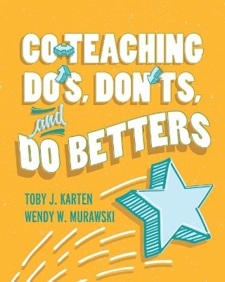 Co-Teaching Do's, Don'ts, and Do Betters - Toby J. Karten, Wendy W. Murawski