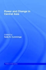 Power and Change in Central Asia - 
